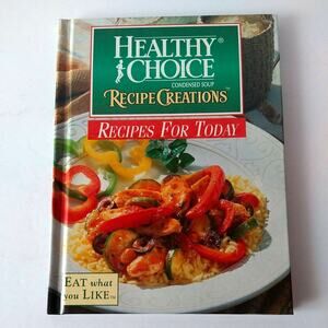 Recipes for Today - Healthy Choice Condensed‎ Soups Cookbook -1997 HC
